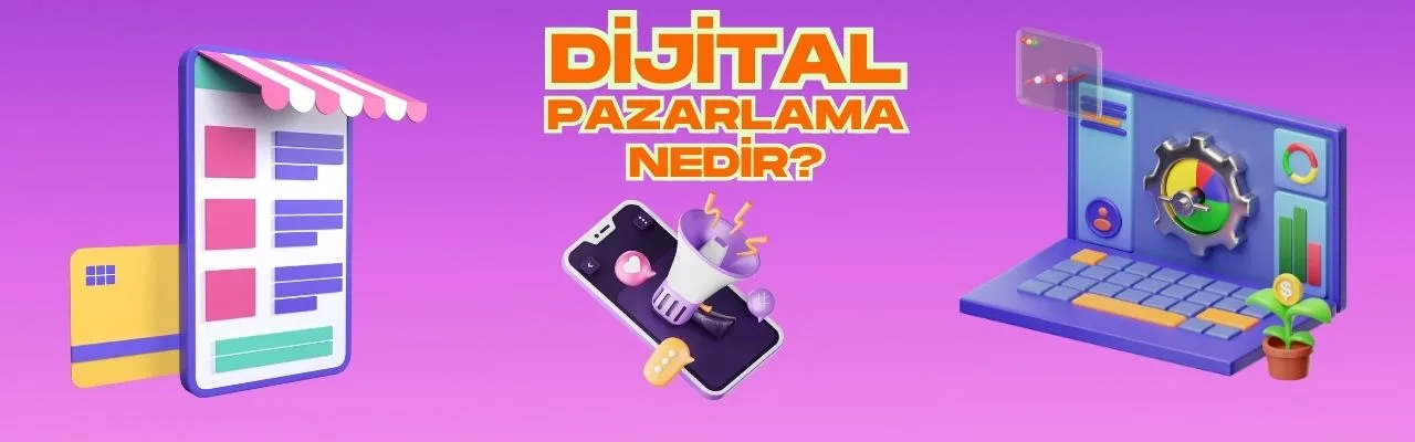 DİJİTAL PAZARLAMA NEDİR?